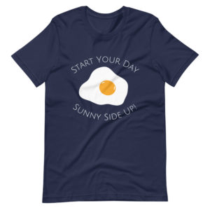 Start Your Day Sunny Side Up Short-Sleeve Unisex T-Shirt